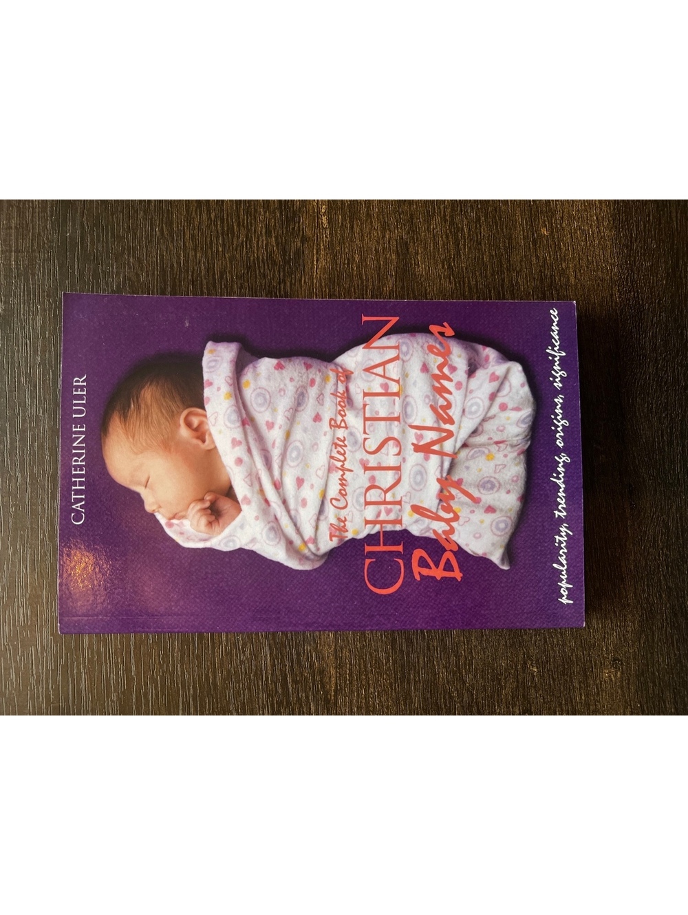 The Complete Book of Christian Baby Names by Catherine Uler Paperback
